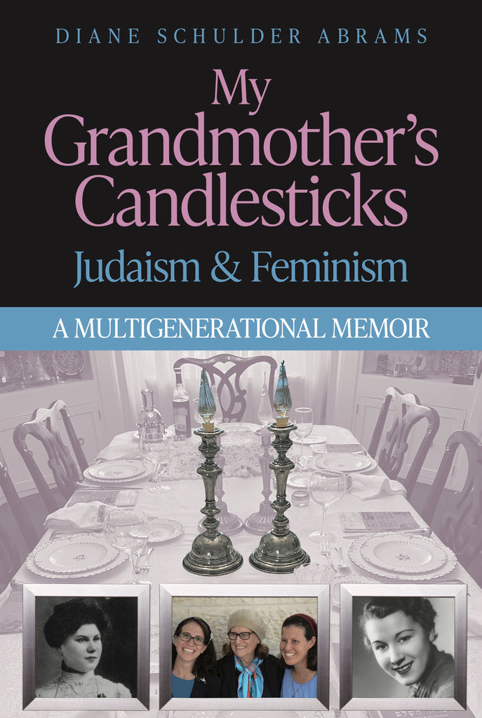 Cover: My Grandmother’s Candlesticks: Judaism and Feminism – A Multigenerational Memoir