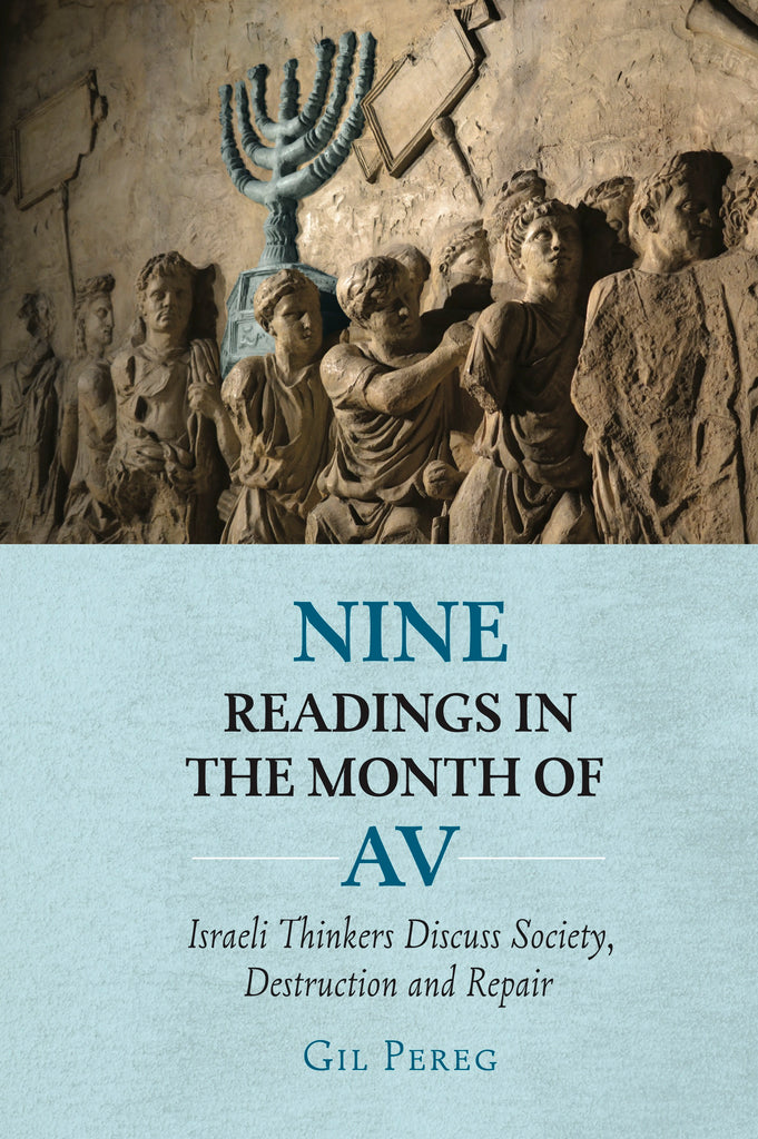 Cover: Nine Readings in the Month of Av: Israeli Thinkers Discuss Society, Destruction and Repair