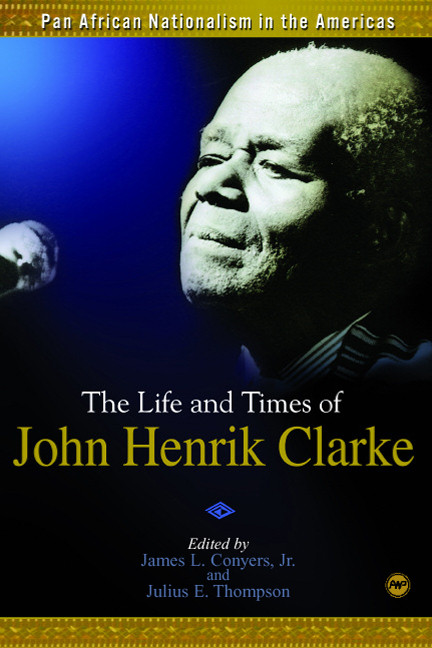 Cover: Pan African Nationalism in the Americas: The Life and Times of John Henrik Clarke