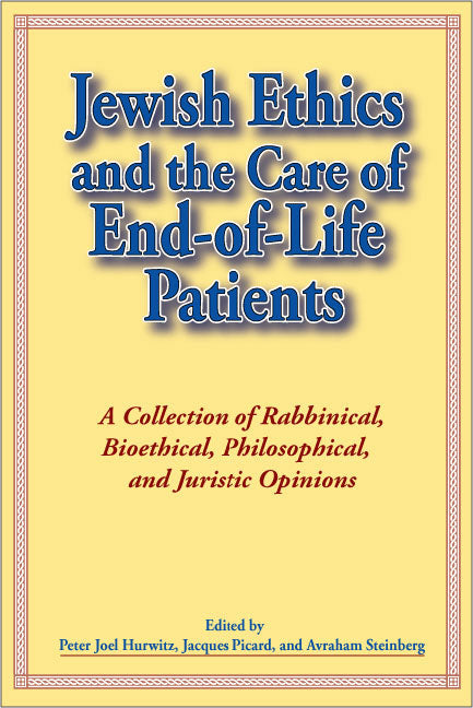 Cover: Jewish Ethics and the Care of End-of-Life Patients: A Collection of Rabbinical, Bioethical, Philosophical, and Juristic Opinions