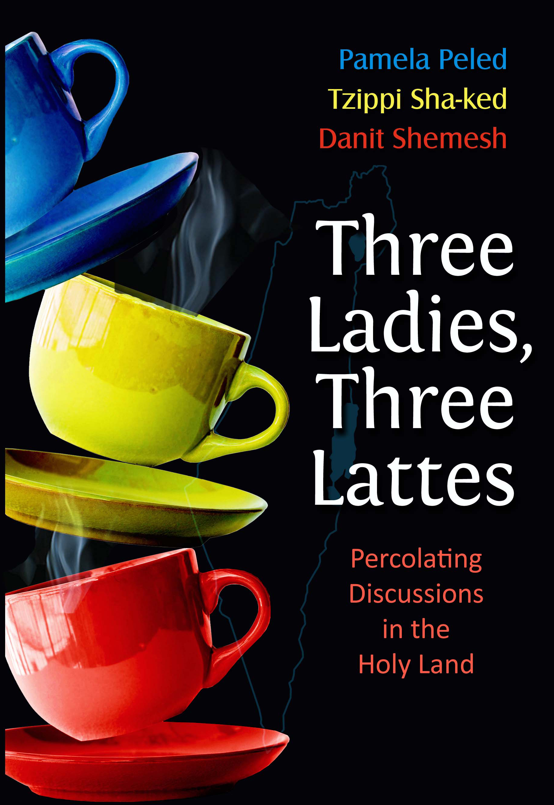 Cover: Three Ladies, Three Lattes: Percolating Discussions in the Holy Land